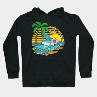 The Beach Is Calling And I Must Go - Vehicle Hoodie